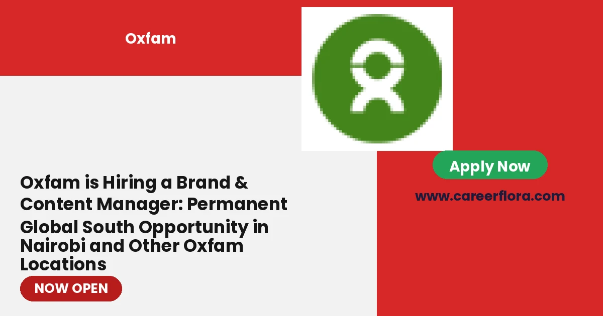Oxfam is Hiring a Brand & Content Manager: Permanent Global South Opportunity in Nairobi and Other Oxfam Locations