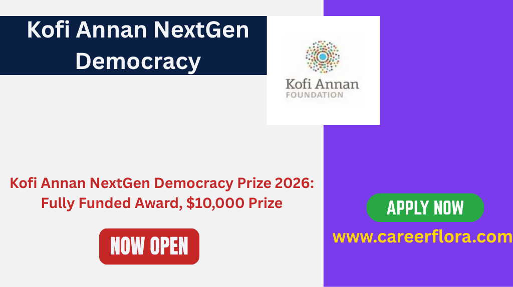 Kofi Annan NextGen Democracy Prize 2026: Fully Funded Award, $10,000 Prize & Apply Now