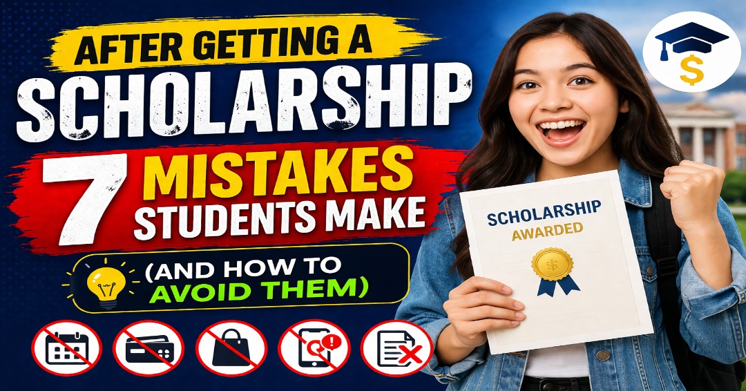After Getting a Scholarship: 7 Mistakes Students Make (And How to Avoid Them)