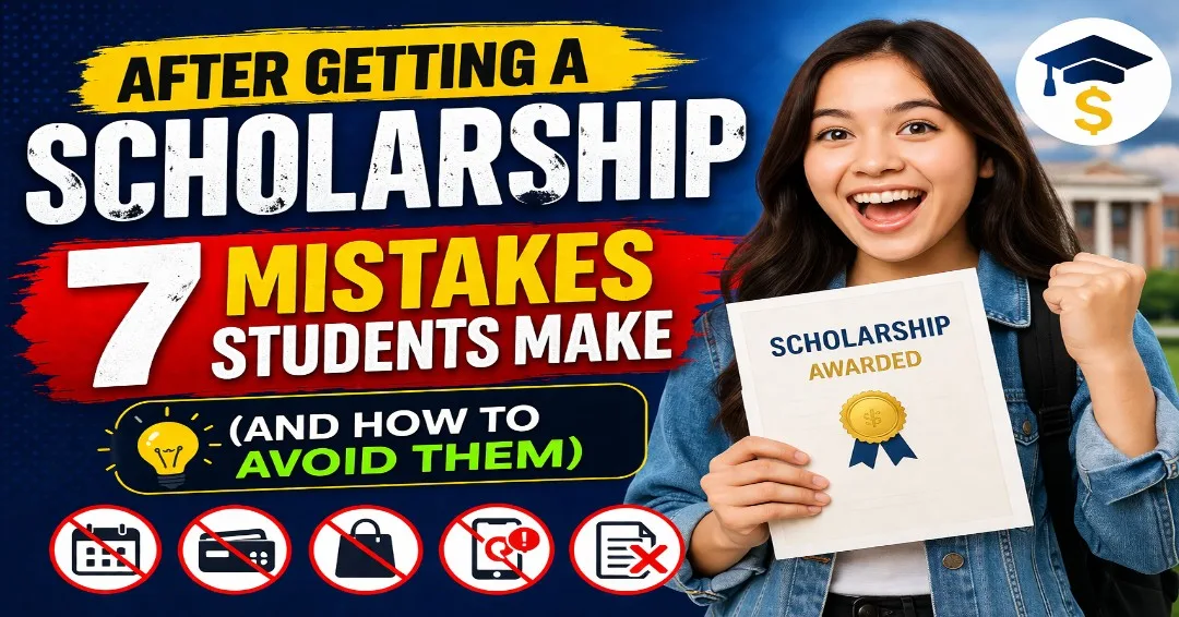 After Getting a Scholarship: 7 Mistakes Students Make (And How to Avoid Them)