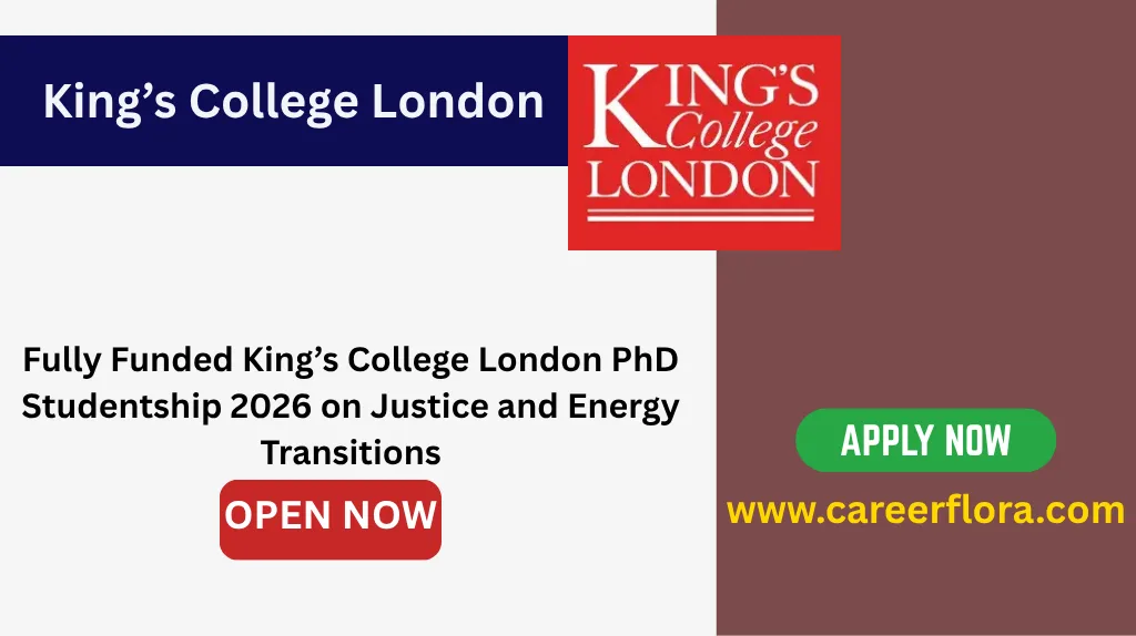 Fully Funded King’s College London PhD Studentship 2026 on Justice and Energy Transitions