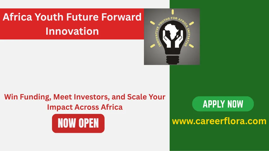 Africa Youth Future Forward Innovation Challenge 2026 | Win Funding, Meet Investors, and Scale Your Impact Across Africa