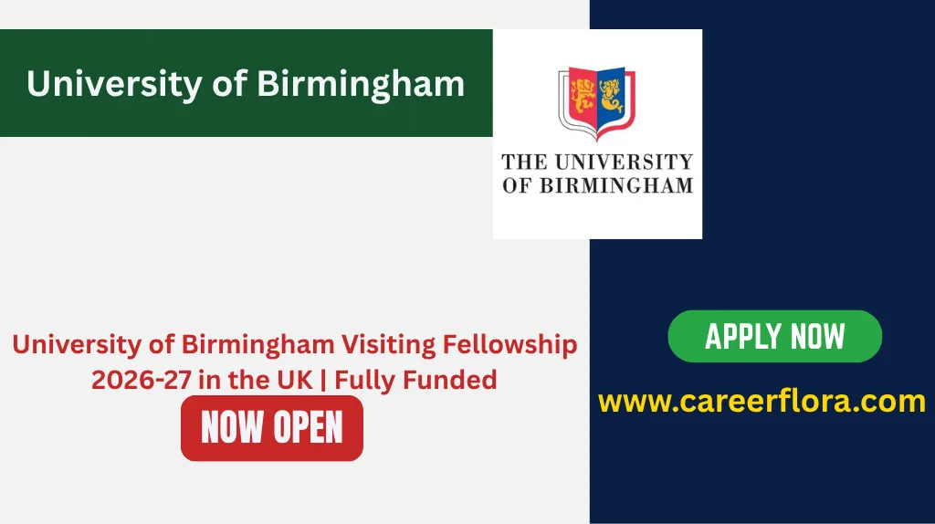 University of Birmingham Visiting Fellowship 2026-27 in the UK | Fully Funded