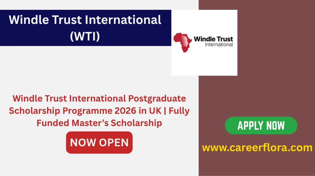Windle Trust International Postgraduate Scholarship Programme 2026 in UK | Fully Funded Master’s Scholarship