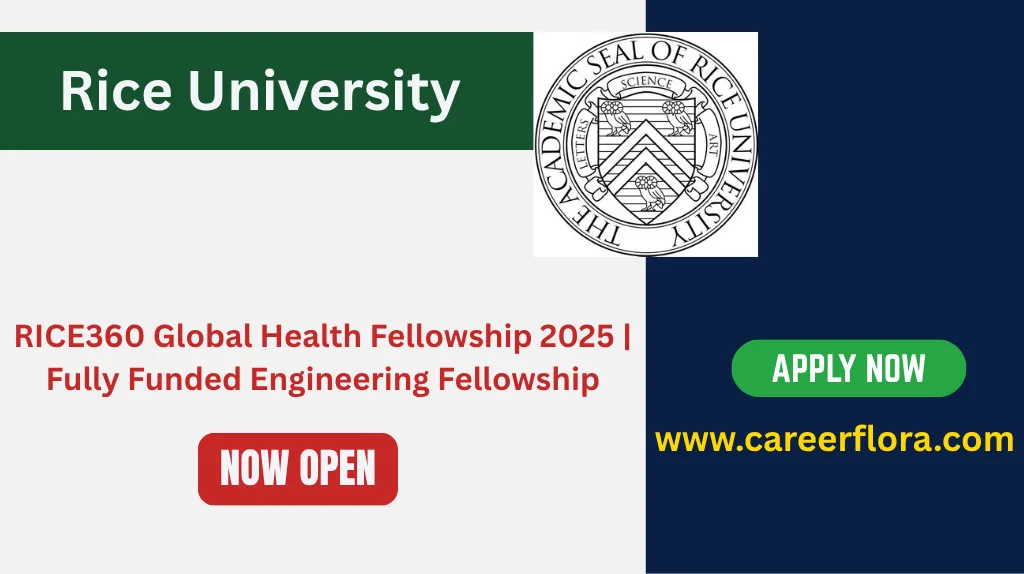 RICE360 Global Health Fellowship 2025 | Fully Funded Engineering Fellowship