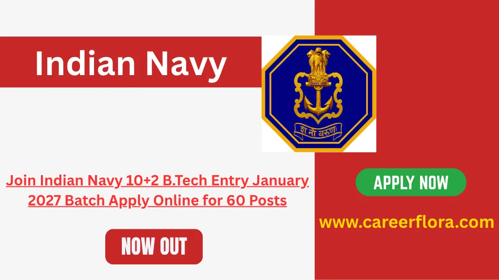 Join Indian Navy 10+2 B.Tech Entry January 2027 Batch Apply Online for 60 Posts