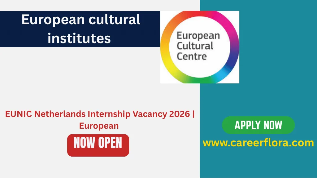 EUNIC Netherlands Internship Vacancy 2026 | European Cultural Collaboration Internship for Students & Graduates