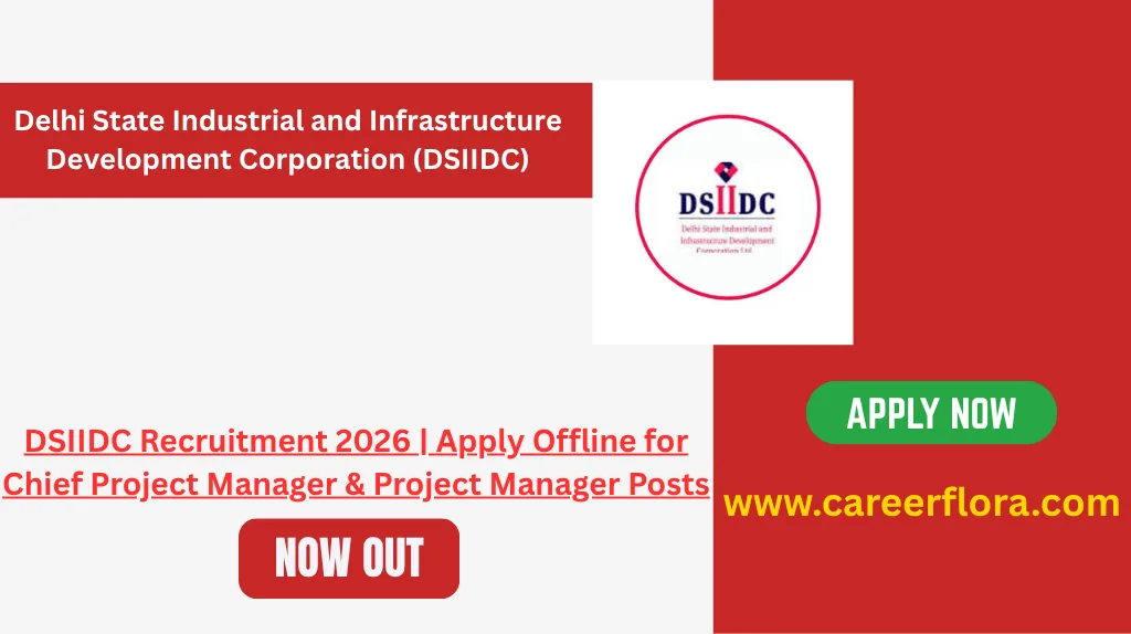 DSIIDC Recruitment 2026 | Apply Offline for Chief Project Manager & Project Manager Posts