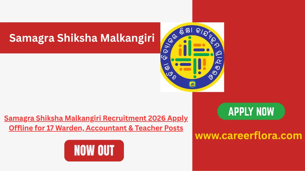 Samagra Shiksha Malkangiri Recruitment 2026 Apply Offline for 17 Warden, Accountant & Teacher Posts