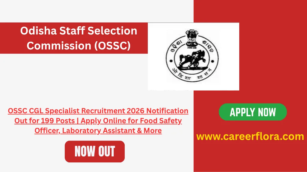 OSSC CGL Specialist Recruitment 2026 Notification Out for 199 Posts | Apply Online for Food Safety Officer, Laboratory Assistant & More