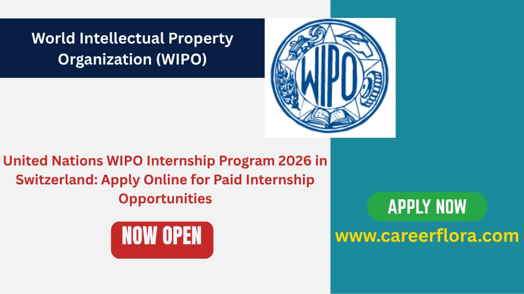 United Nations WIPO Internship Program 2026 in Switzerland: Apply Online for Paid Internship Opportunities
