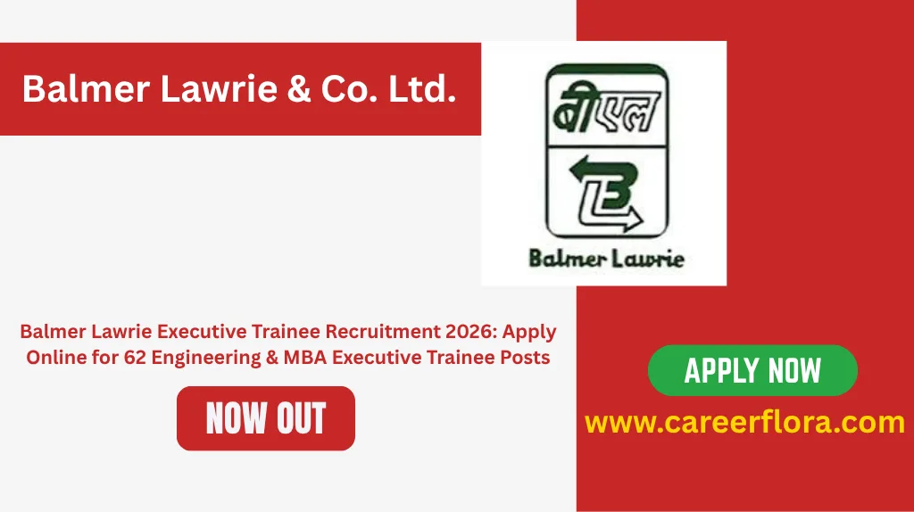 Balmer Lawrie Executive Trainee Recruitment 2026: Apply Online for 62 Engineering & MBA Executive Trainee Posts