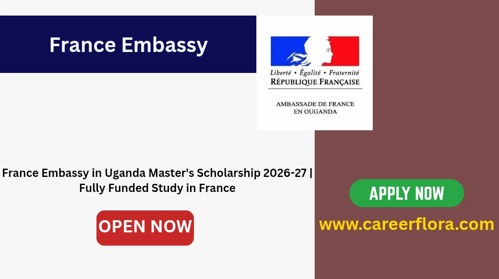 France Embassy in Uganda Master's Scholarship 2026-27 | Fully Funded Study in France