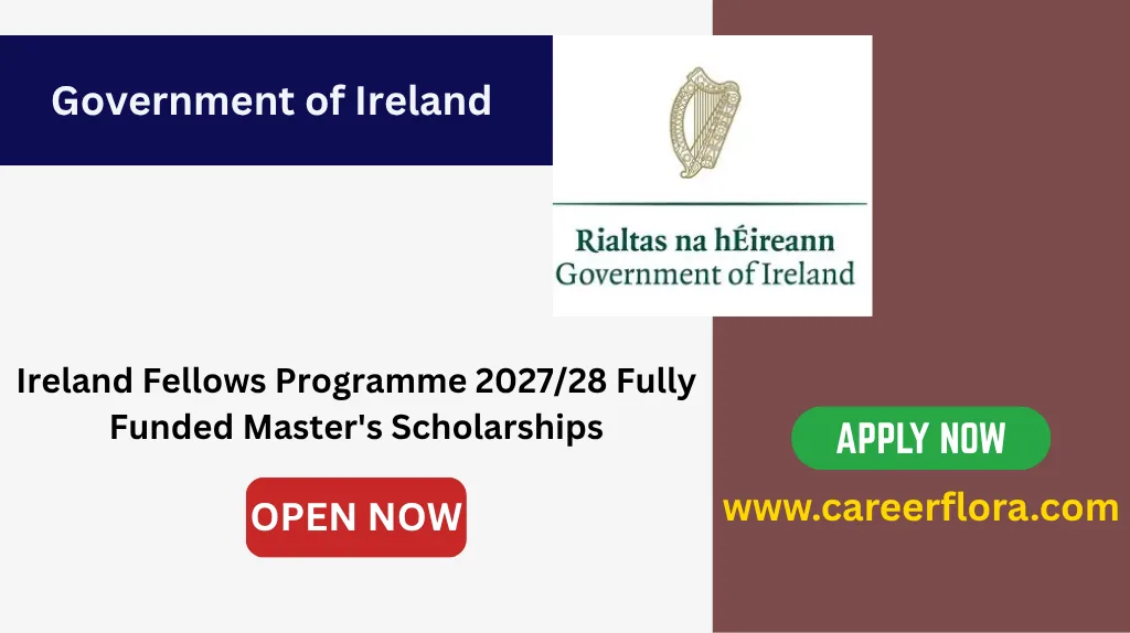 Ireland Fellows Programme 2027/28 Fully Funded Master's Scholarships