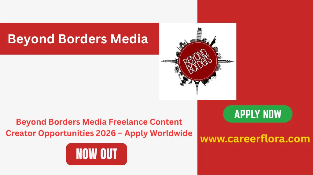 Beyond Borders Media Freelance Content Creator Opportunities 2026 – Apply Worldwide
