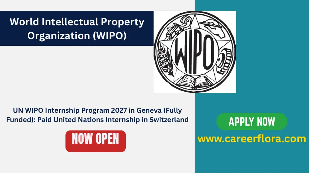 UN WIPO Internship Program 2027 in Geneva (Fully Funded): Paid United Nations Internship in Switzerland