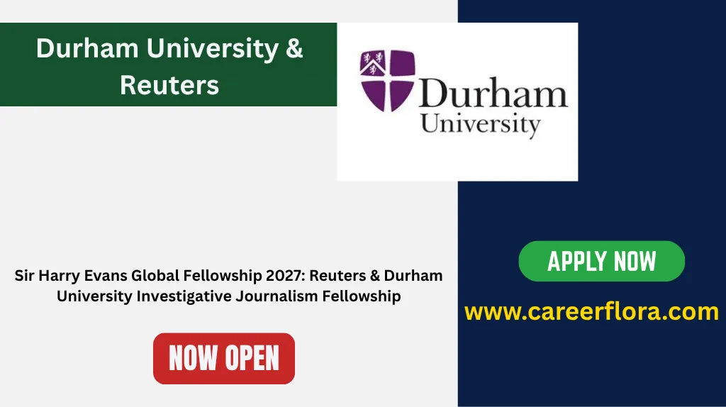 Sir Harry Evans Global Fellowship 2027: Reuters & Durham University Investigative Journalism Fellowship