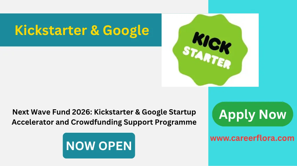 Next Wave Fund 2026: Kickstarter & Google Startup Accelerator and Crowdfunding Support Programme