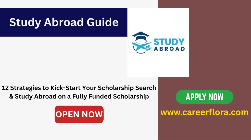 12 Strategies to Kick-Start Your Scholarship Search & Study Abroad on a Fully Funded Scholarship