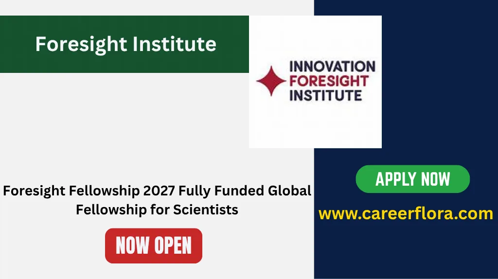 Foresight Fellowship 2027 Fully Funded Global Fellowship for Scientists