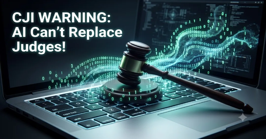 CJI on AI in Judiciary: Role of Artificial Intelligence as Assistant