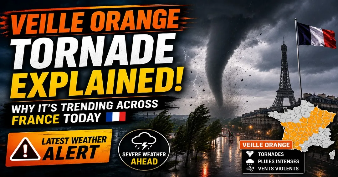 Veille Orange Tornade Explained: Why It's Trending Across France Today (Latest Weather Alert)