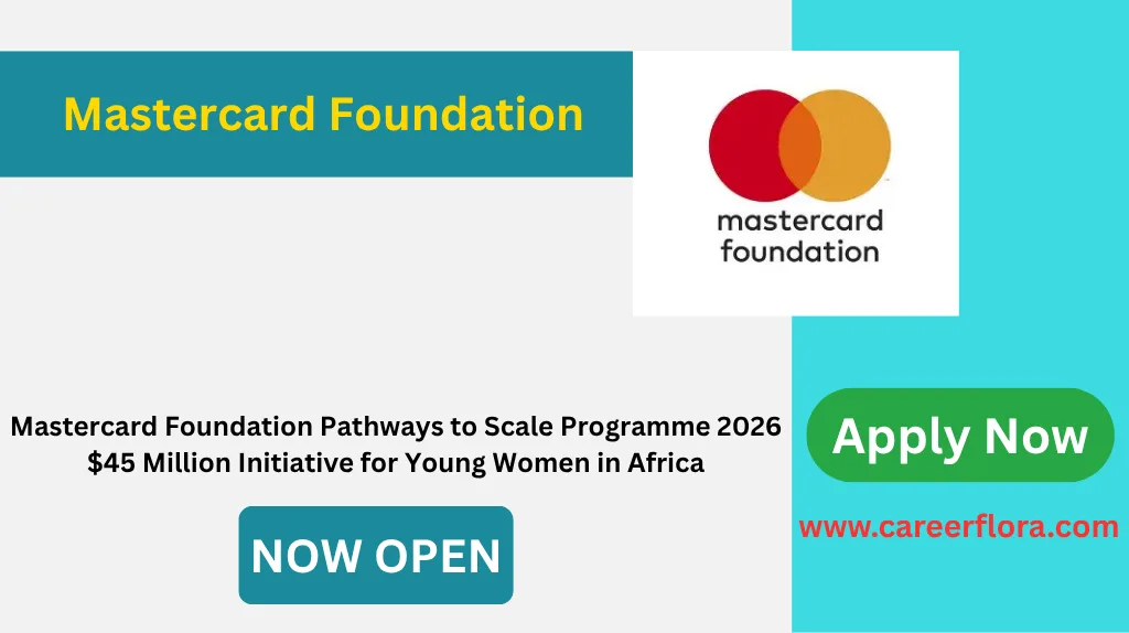 Mastercard Foundation Pathways to Scale Programme 2026 | $45 Million Initiative for Young Women in Africa