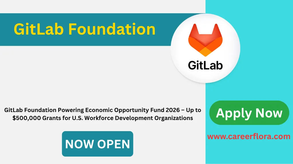 GitLab Foundation Powering Economic Opportunity Fund 2026 – Up to $500,000 Grants for U.S. Workforce Development Organizations