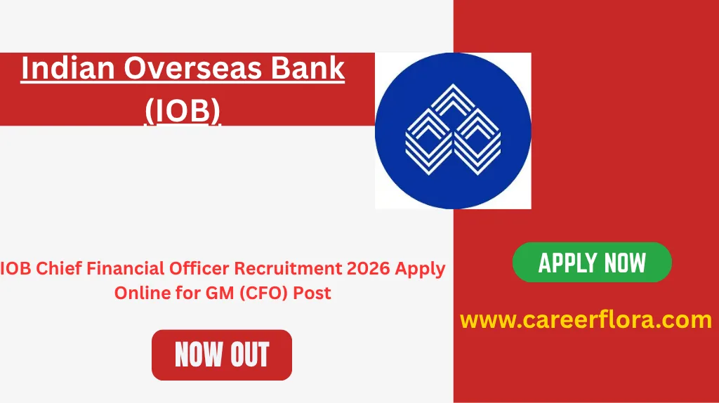 IOB Chief Financial Officer Recruitment 2026	Apply Online for GM (CFO) Post